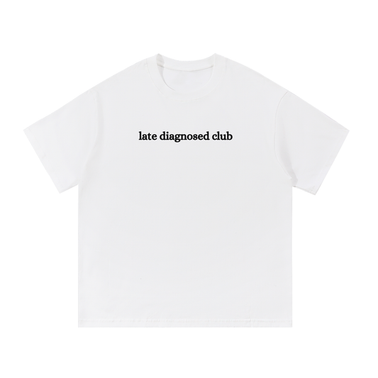 Late Diagnosed Club Tee Black Text
